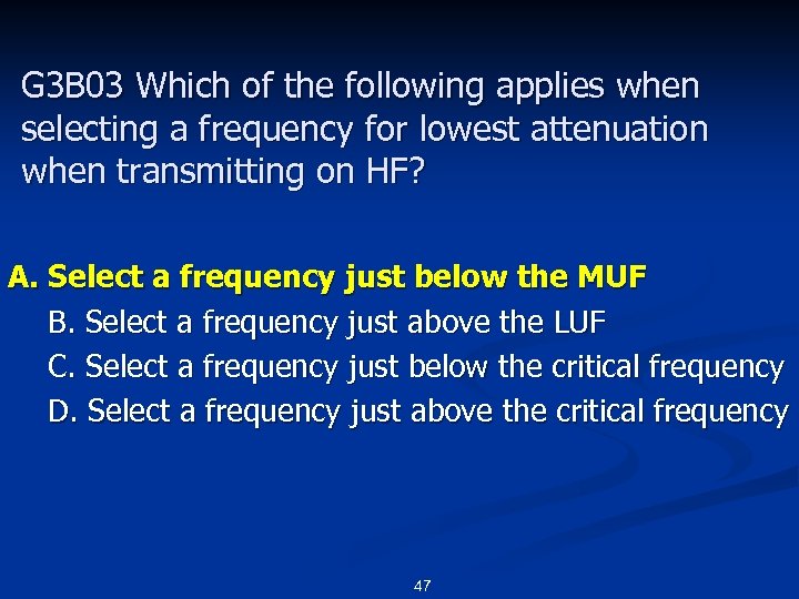 G 3 B 03 Which of the following applies when selecting a frequency for