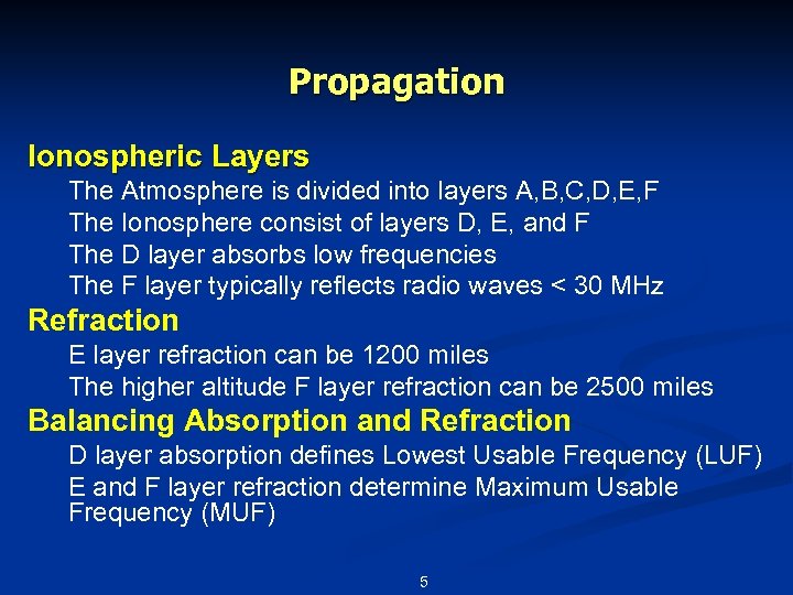 Propagation Ionospheric Layers The Atmosphere is divided into layers A, B, C, D, E,