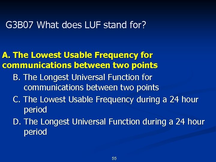 G 3 B 07 What does LUF stand for? A. The Lowest Usable Frequency
