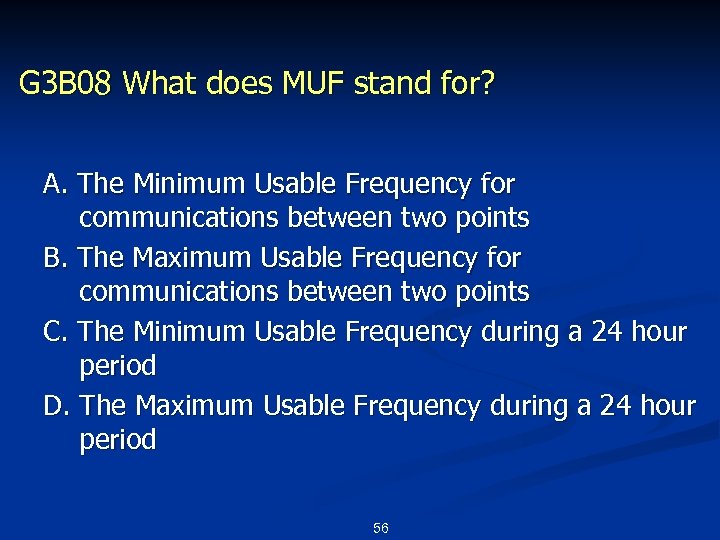 G 3 B 08 What does MUF stand for? A. The Minimum Usable Frequency