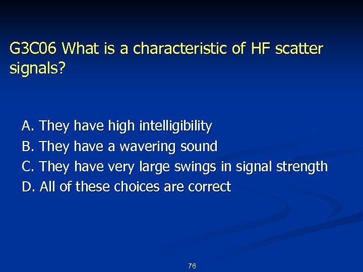 G 3 C 06 What is a characteristic of HF scatter signals? A. They