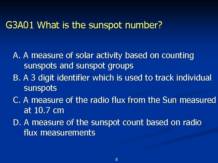 G 3 A 01 What is the sunspot number? A. A measure of solar