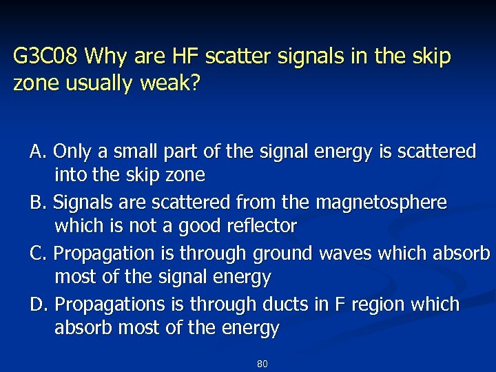 G 3 C 08 Why are HF scatter signals in the skip zone usually