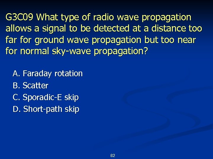 G 3 C 09 What type of radio wave propagation allows a signal to