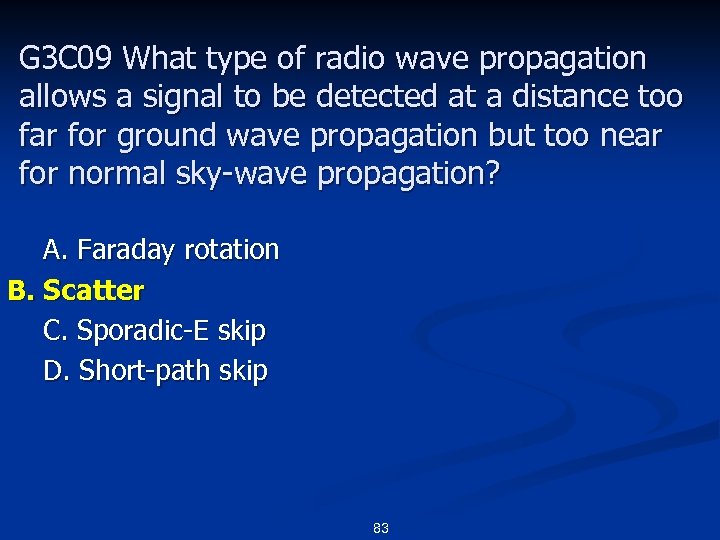 G 3 C 09 What type of radio wave propagation allows a signal to