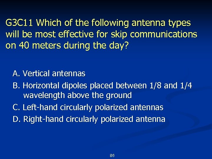 G 3 C 11 Which of the following antenna types will be most effective