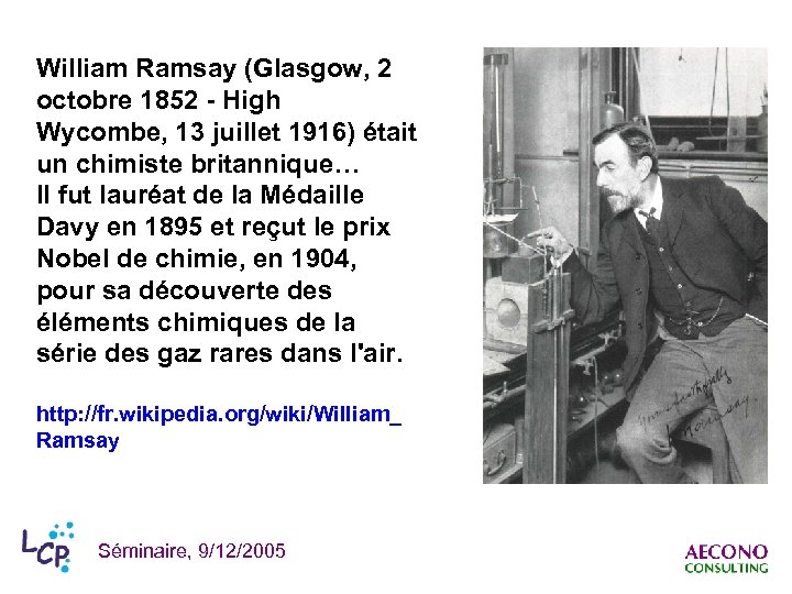 William Ramsay (Glasgow, 2 octobre 1852 - High Wycombe, 13 juillet 1916) était un