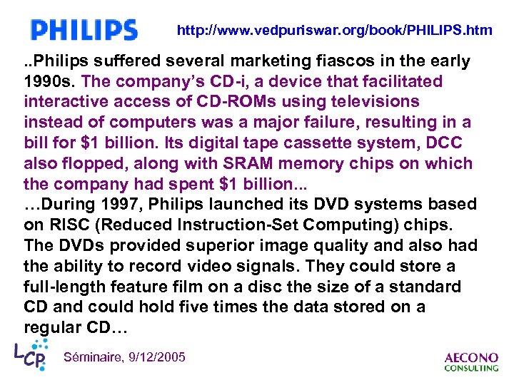 http: //www. vedpuriswar. org/book/PHILIPS. htm . . Philips suffered several marketing fiascos in the