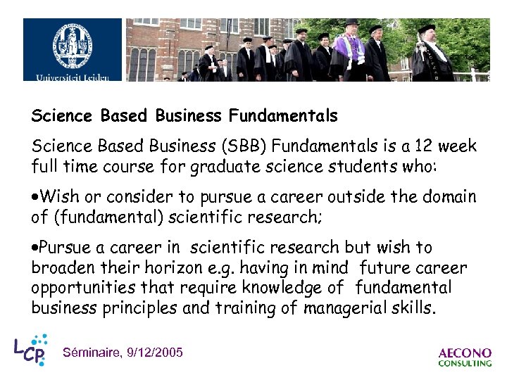 Science Based Business Fundamentals Science Based Business (SBB) Fundamentals is a 12 week full