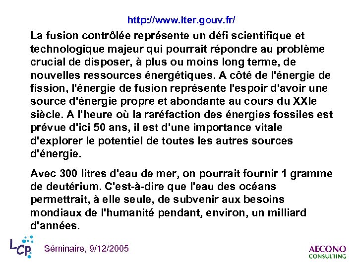 http: //www. iter. gouv. fr/ La fusion contrôlée représente un défi scientifique et technologique
