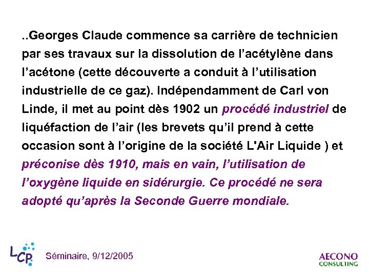 . . Georges Claude commence sa carrière de technicien par ses travaux sur la