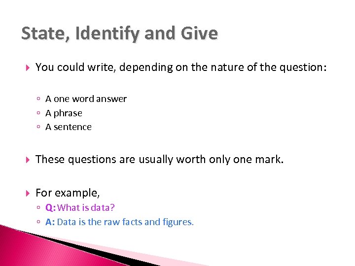 State, Identify and Give You could write, depending on the nature of the question: