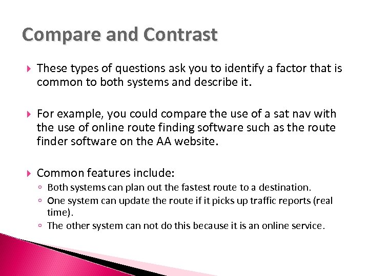 Compare and Contrast These types of questions ask you to identify a factor that