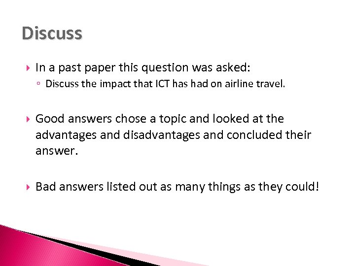 Discuss In a past paper this question was asked: ◦ Discuss the impact that