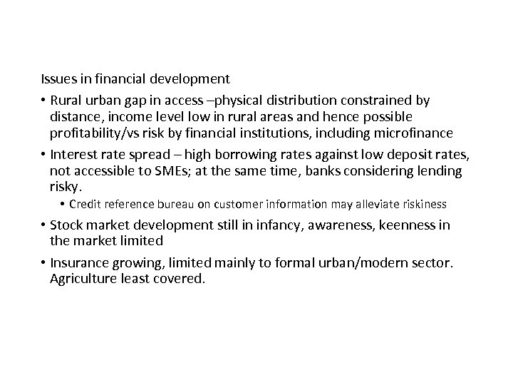 Issues in financial development • Rural urban gap in access –physical distribution constrained by