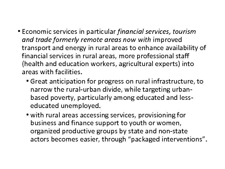  • Economic services in particular financial services, tourism and trade formerly remote areas