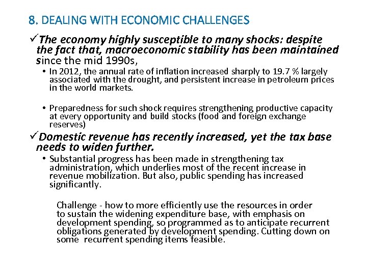 8. DEALING WITH ECONOMIC CHALLENGES üThe economy highly susceptible to many shocks: despite the