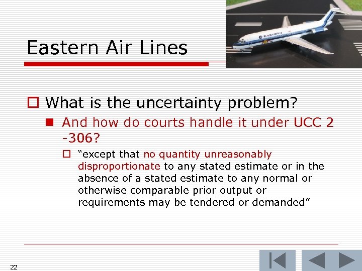 Eastern Air Lines o What is the uncertainty problem? n And how do courts