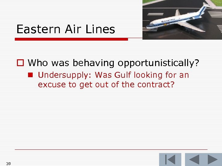 Eastern Air Lines o Who was behaving opportunistically? n Undersupply: Was Gulf looking for