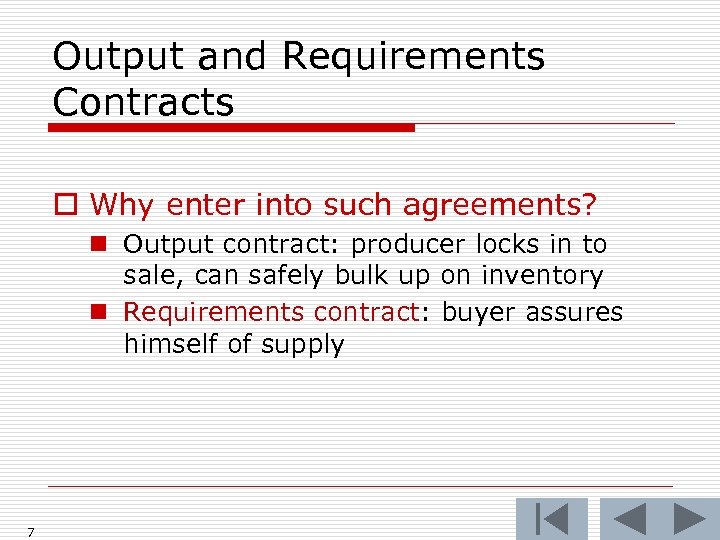 Output and Requirements Contracts o Why enter into such agreements? n Output contract: producer