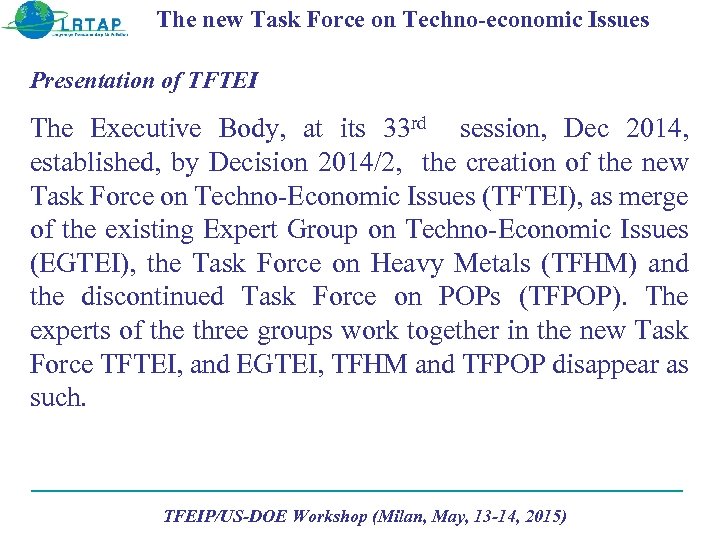 The new Task Force on Techno-economic Issues Presentation of TFTEI The Executive Body, at