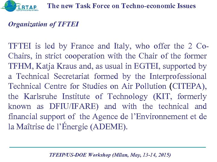 The new Task Force on Techno-economic Issues Organization of TFTEI is led by France