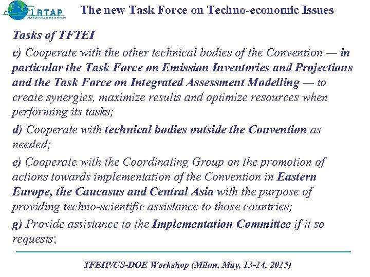 The new Task Force on Techno-economic Issues Tasks of TFTEI c) Cooperate with the