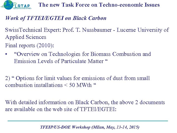 The new Task Force on Techno-economic Issues Work of TFTEI/EGTEI on Black Carbon Swiss.