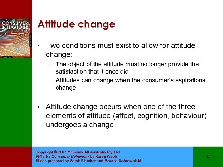 Attitude change • Two conditions must exist to allow for attitude change: The object