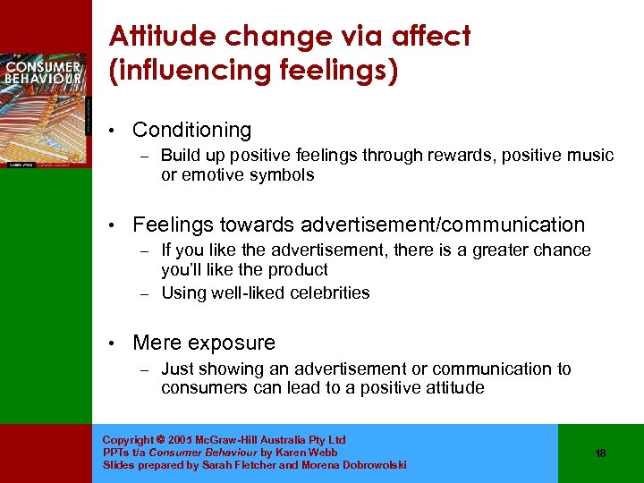 Attitude change via affect (influencing feelings) • Conditioning – Build up positive feelings through