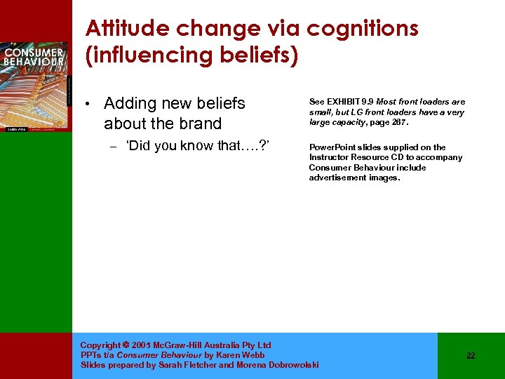 Attitude change via cognitions (influencing beliefs) • Adding new beliefs about the brand –