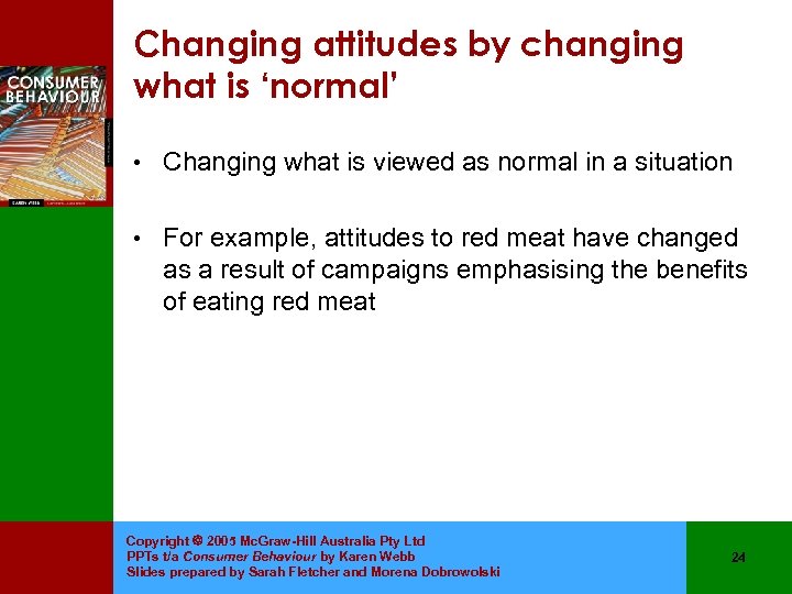 Changing attitudes by changing what is ‘normal’ • Changing what is viewed as normal