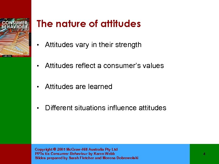 The nature of attitudes • Attitudes vary in their strength • Attitudes reflect a