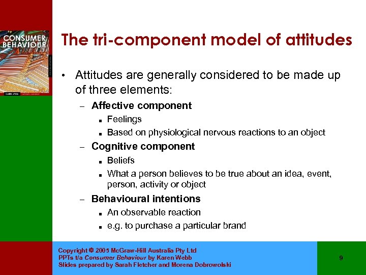 The tri-component model of attitudes • Attitudes are generally considered to be made up
