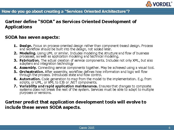 How do you go about creating a “Services Oriented Architecture”? Gartner define “SODA” as