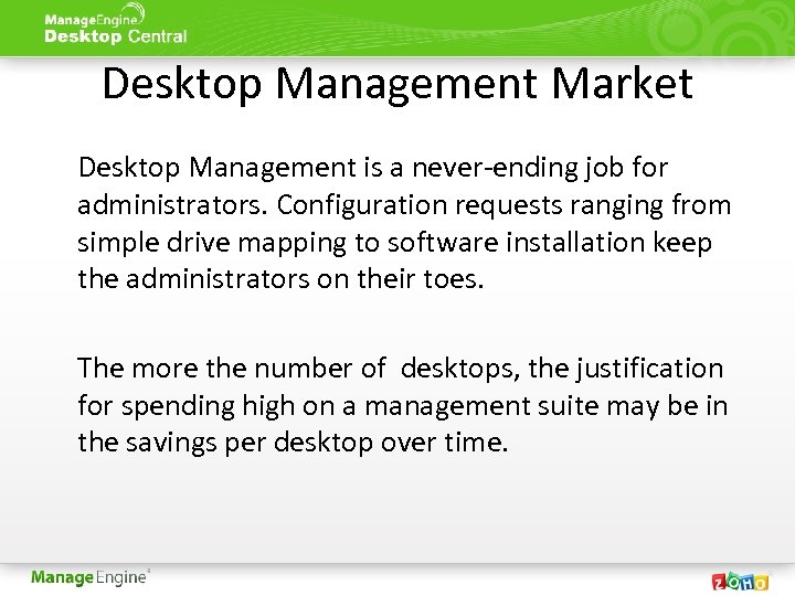 Desktop Management Market Desktop Management is a never-ending job for administrators. Configuration requests ranging