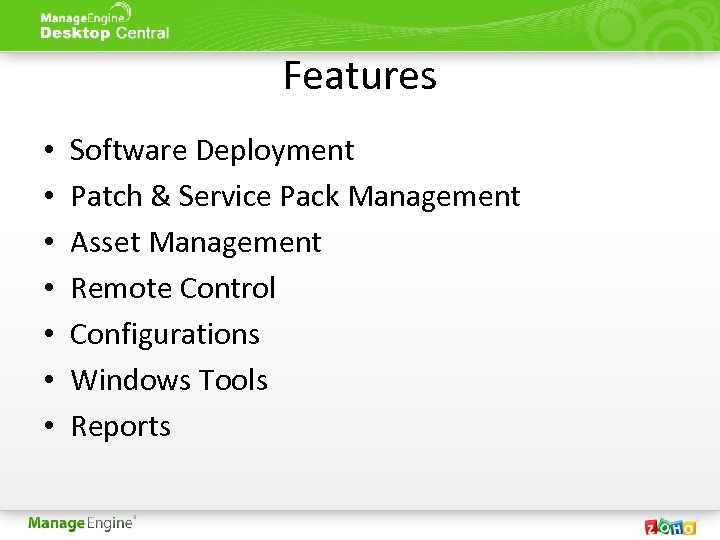 Features • • Software Deployment Patch & Service Pack Management Asset Management Remote Control