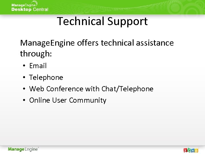 Technical Support Manage. Engine offers technical assistance through: • • Email Telephone Web Conference