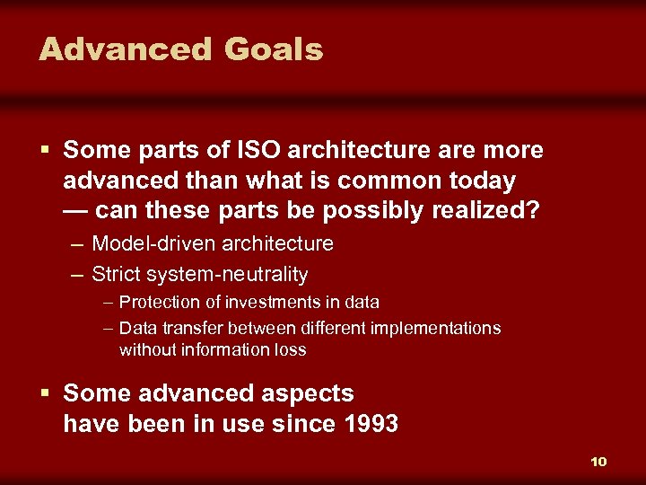 Advanced Goals § Some parts of ISO architecture are more advanced than what is