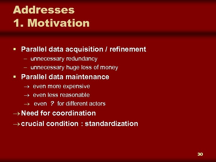 Addresses 1. Motivation § Parallel data acquisition / refinement – unnecessary redundancy – unnecessary