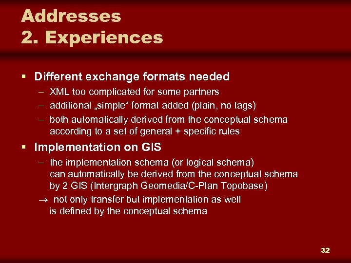 Addresses 2. Experiences § Different exchange formats needed – XML too complicated for some