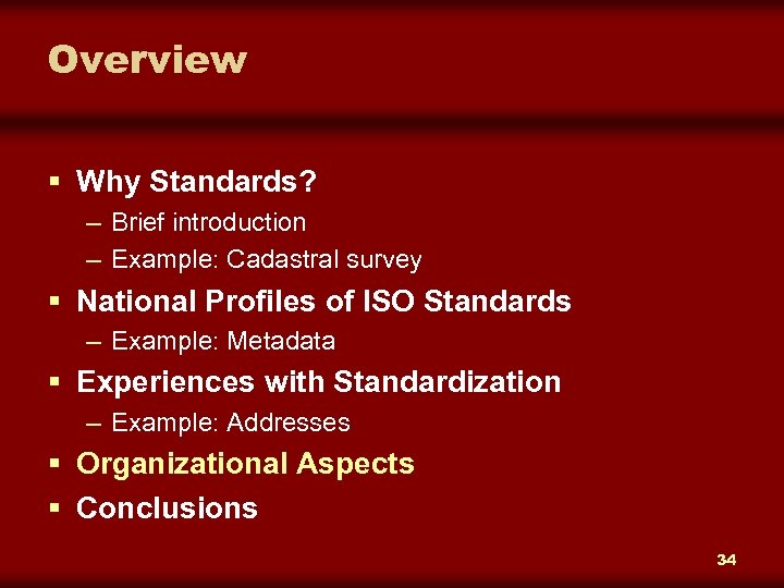 Overview § Why Standards? – Brief introduction – Example: Cadastral survey § National Profiles
