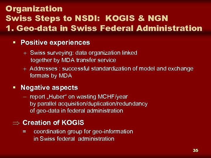 Organization Swiss Steps to NSDI: KOGIS & NGN 1. Geo-data in Swiss Federal Administration