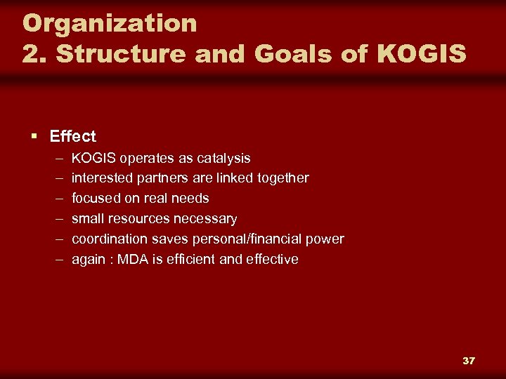 Organization 2. Structure and Goals of KOGIS § Effect – – – KOGIS operates
