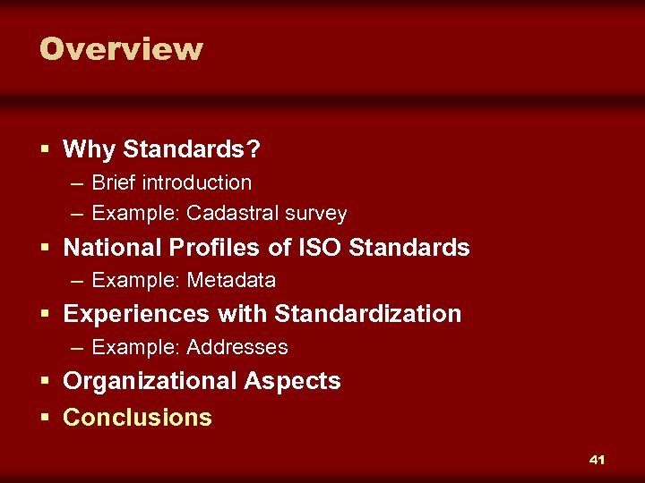 Overview § Why Standards? – Brief introduction – Example: Cadastral survey § National Profiles