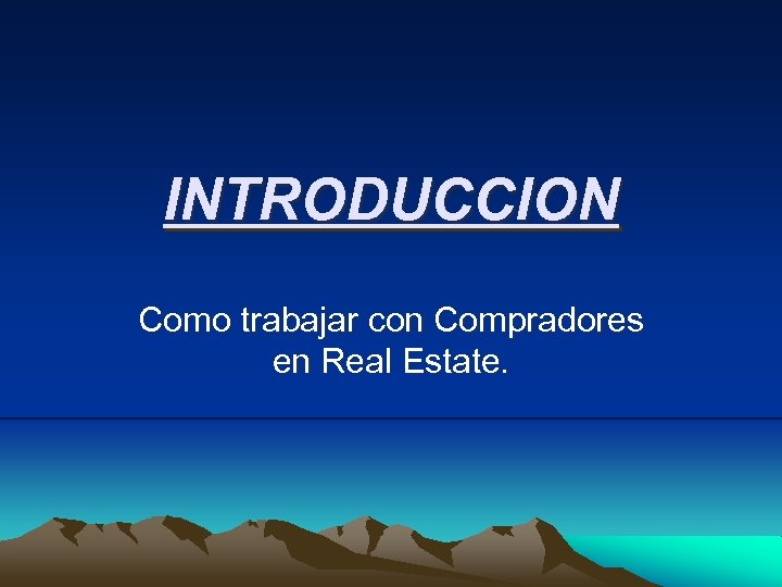 INTRODUCCION Como trabajar con Compradores en Real Estate. 