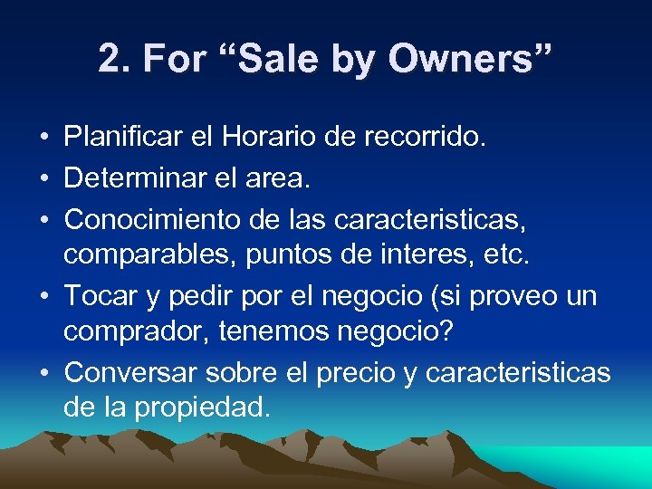 2. For “Sale by Owners” • Planificar el Horario de recorrido. • Determinar el