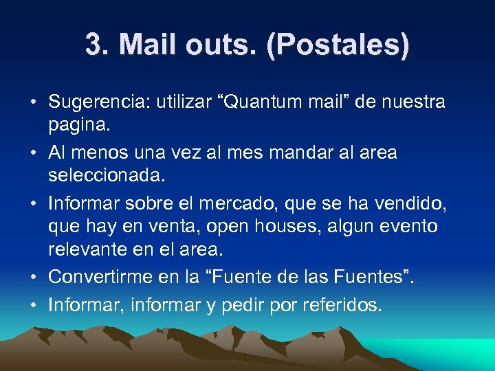 3. Mail outs. (Postales) • Sugerencia: utilizar “Quantum mail” de nuestra pagina. • Al