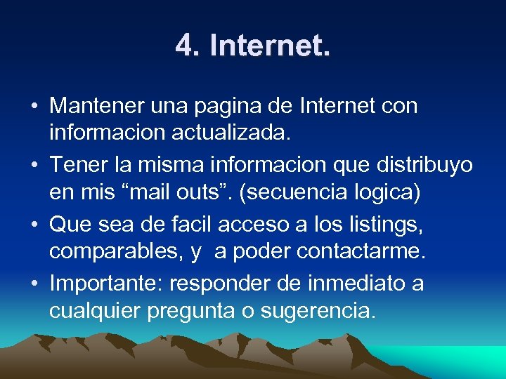 4. Internet. • Mantener una pagina de Internet con informacion actualizada. • Tener la