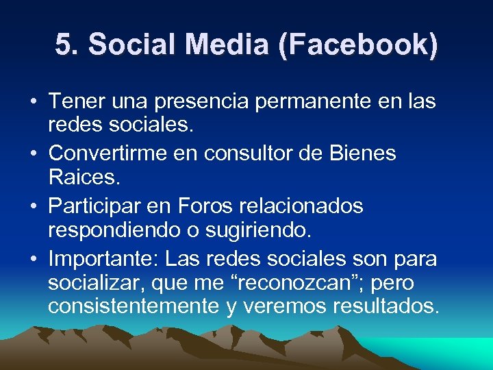 5. Social Media (Facebook) • Tener una presencia permanente en las redes sociales. •